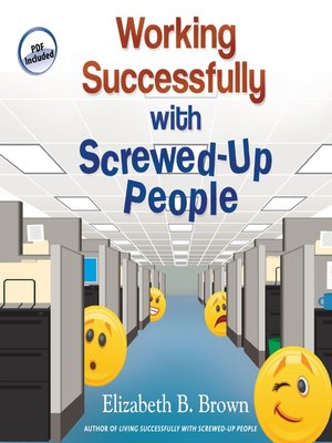 cover image of Working Successfully with Screwed-Up People